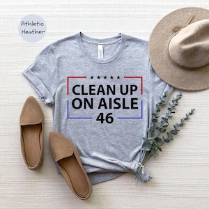 Clean Up On Aisle 46 Shirt - Republican Conservative Anti Biden Tee