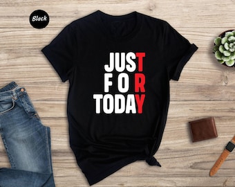 Just For Today Sobriety T-Shirt: Narcotics Anonymous Recovery