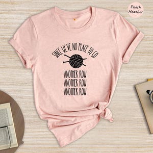 Funny Knitting T-Shirt: "Since We've No Place To Go" Knitters Gift image 2