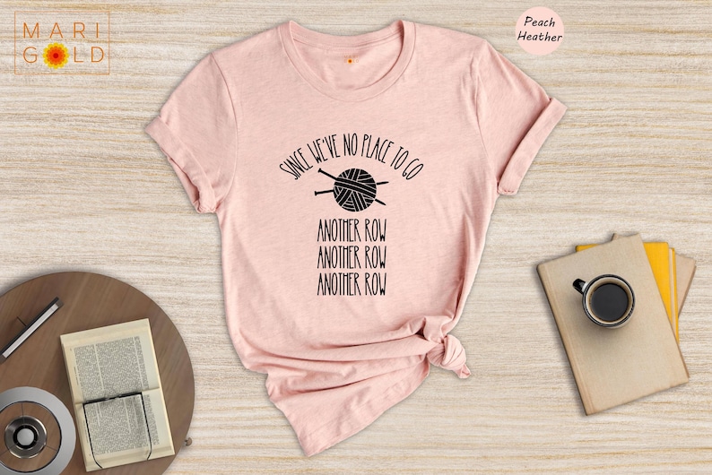 Funny Knitting T-Shirt: "Since We've No Place To Go" Knitters Gift image 2