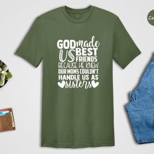 Friends Sisters T-Shirt - God Made Us Friends Tee - Sister Matching Shirt image 3