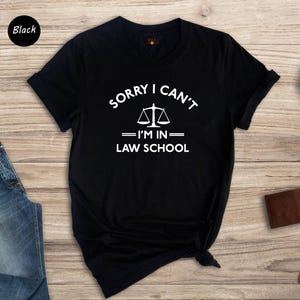 Funny Law School Shirt: Sorry I Can't, Law Student Gift image 7