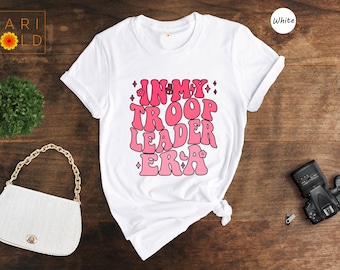 In My Troop Leader Era T-Shirt: Girl Scout Camping Shirt