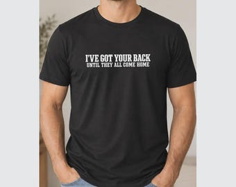 Supportive Military Family Shirt with “I’ve Got Your Back” Message