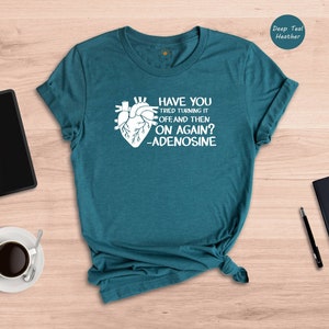 Adenosine Cardiac Nurse Heart Nurse Shirt Turn it off and on again Gift For Cardio Nurse Heart