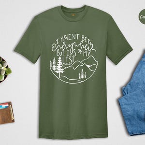 I Haven't Been Everywhere Shirt, Adventure Bucket List Tee, Mountain Hiking T-Shirt, Travel Lover Gift
