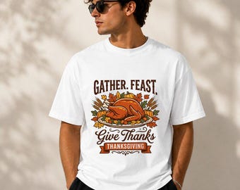 Gather Feast Give Thanks Thanksgiving T-Shirt