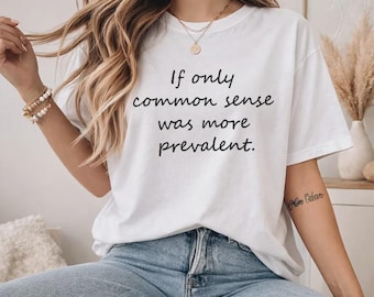 funny quote shirt Common Sense Funny Quote T-Shirt Sweatshirt Hoodie