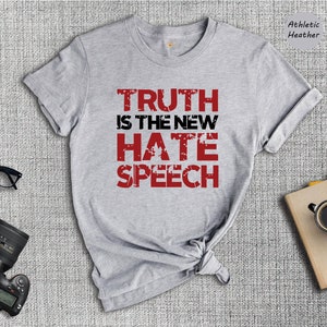 Truth is the New Hate Speech Shirt, Political Shirt, Censorship Shirt, Patriot Shirt, Conservative Shirt, Republican T-Shirt