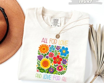 All For Love And Love For All Shirt, Retro Floral Wildflower Garden Tee, Colorful Folk Art Unisex Gift