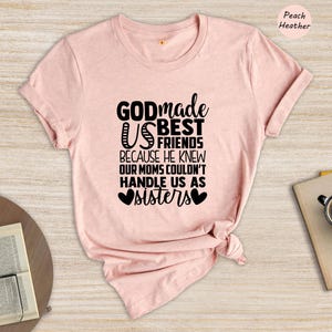 Friends Sisters T-Shirt - God Made Us Friends Tee - Sister Matching Shirt image 5