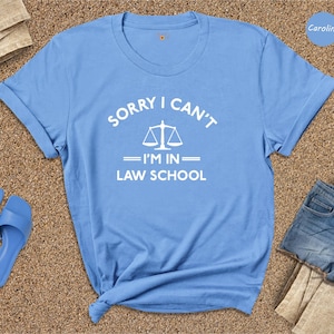 Funny Law School Shirt: Sorry I Can't, Law Student Gift image 4
