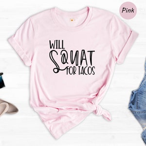 Sassy Shirts, Will Squat for Tacos Shirt,  Funny Workout Shirt, Procrastination Shirt, Careless Shirt, Sarcastic Shirt for Women, Taco Lover