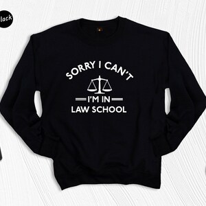 Funny Law School Shirt: Sorry I Can't, Law Student Gift image 8