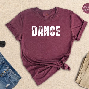 Dance Shirts, Dance T-Shirt, Dancer Shirt, Dance Mom Shirt, Dance Teacher Shirts, Teen Dance Shirts, Women Dance T-Shirt, Cool Dancer Gifts