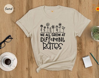 We All Grow At Different Rates Teacher Shirt Special Education Teacher Tees Shirt Gift For Teacher Kindergarten Elementary