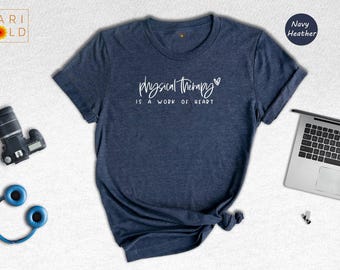 Physical Therapy Is A Work Of Heart Shirt: Therapist Gift Tee