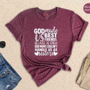 Friends Sisters T-Shirt - God Made Us Friends Tee - Sister Matching Shirt image 1