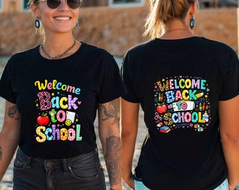 Welcome Back To School Shirt, Colorful Teacher Tee, Front and Back Design, Cute First Day of School T-Shirt for Teachers and Students