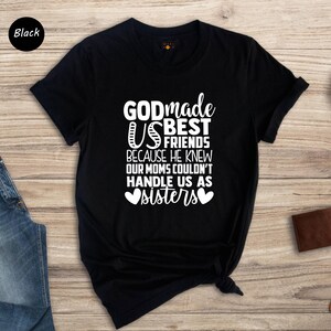 Friends Sisters T-Shirt - God Made Us Friends Tee - Sister Matching Shirt image 7
