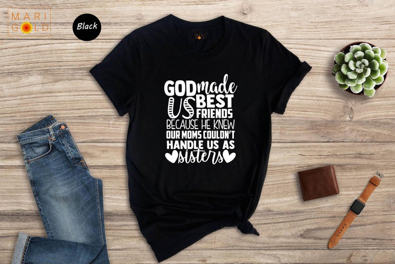 Friends Sisters T-Shirt - God Made Us Friends Tee - Sister Matching Shirt image 7