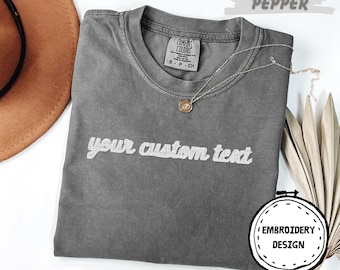 Comfort Colors® Custom Text  Embroidered Shirt, Personalized Embroidered Minimalistic Your Text Tee