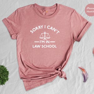 Funny Law School Shirt: Sorry I Can't, Law Student Gift image 6