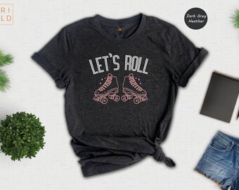 Let's Roll Shirt, Retro Roller Skate Tee, Roller Skating Gift for Women, Cute Skater Girl T-Shirt, Roller Disco Party Shirt