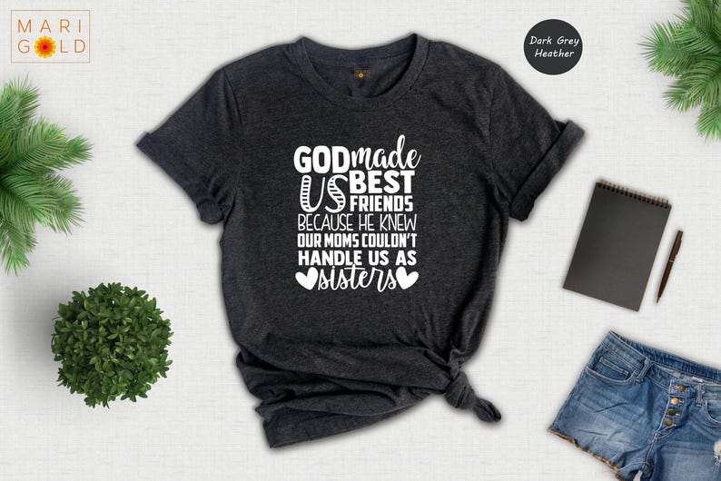 Friends Sisters T-Shirt - God Made Us Friends Tee - Sister Matching Shirt image 4
