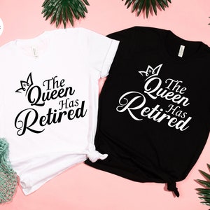 The Queen Has Retired Shirt, Officially Retired Shirt, The Legend Has Retired Shirt, Retirement Party Tee Bild 8