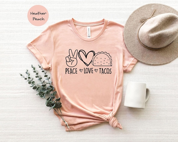 Peace Love Tacos Shirt: Cinco De Mayo Foodie Tee