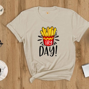 Funny Friday Shirt, Fry-Day Shirt, Food Lover Shirt, Weekend Shirt, Funny Shirt, Hello Weekend Shirt, Happy Friday Shirt, Funny Mom Shirt