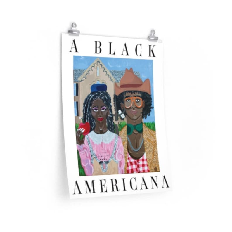 An 18 by 24 inch poster of a painting reminiscent of the classic American Gothic, but with a Black couple wearing 'rural' outfits by Gucci and black text that reads “A Black Americana.”