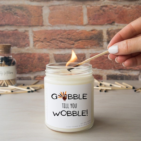 Gobble till you Wobble Thanksgiving Candle, Soy Candle, Thanksgiving Hostess Gift, Funny Candle, Thanksgiving Decor, Fall Decor, Funny Gift