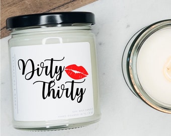 Dirty Thirty Birthday Gift, Soy Candle, Dirty Thirty Gift, Dirty Thirty, Birthday Gift for Friend, Birthday Gift, Gift for Her, BFF Gift