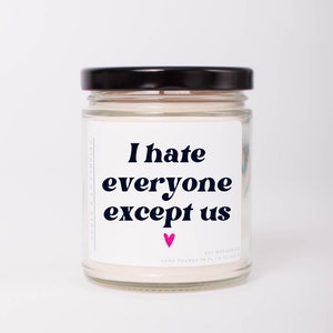 I hate everyone except us, Soy Candle, Gift for Best Friend, Funny Gift, Gag Gift for Friend, Best Friend Birthday Gift, Friendship Gifts