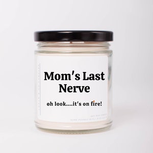 Mom's Last Nerve, Personalized Gift for Mom, Soy Candle, Funny Mother's Day Gift, Christmas Gift for Mom, Gift for Mom, Birthday Gift image 1