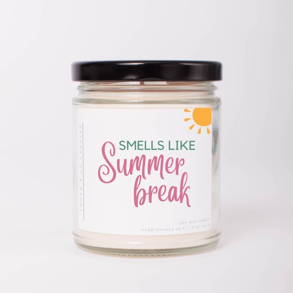 Smells Like Summer Break, Summer Vacation, Gift for Teacher, End of School Gift, Soy Candle, Teacher Appreciation Gift, Best Teacher Gift