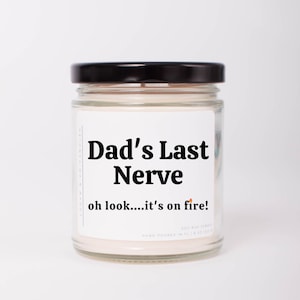 Dad&#39;s Last Nerve, Personalized Gift for Dad, Soy Candle, Funny Father&#39;s Day, Birthday Gift for Dad, Funny Gift for Dad, Gift for Dad