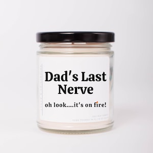 Dad's Last Nerve, Personalized Gift for Dad, Soy Candle, Funny Father's Day, Birthday Gift for Dad, Funny Gift for Dad, Gift for Dad