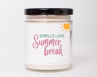 Smells Like Summer Break, Summer Vacation, Gift for Teacher, End of School Gift, Soy Candle, Teacher Appreciation Gift, Best Teacher Gift