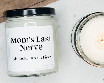 Mom's Last Nerve, Personalized Gift for Mom, Soy Candle, Funny Mother's Day Gift, Funny Gift for Mom, Gift for Mom, Birthday Gift for Mom