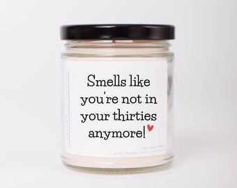 Funny 40th Birthday Gift, Soy Candle, 40th Birthday Gift Candle, You're not in your thirties,  Funny Birthday Gift, Turning Forty Gift