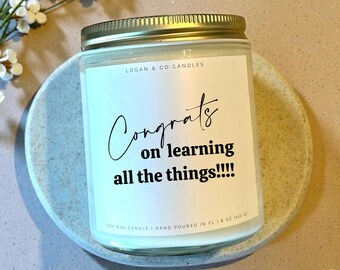Funny Graduation Soy Candle – Congrats on Learning All The Things