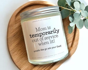 Funny Gift for Mom Soy Candle: "Mom is Out of Service" New Mom Gift