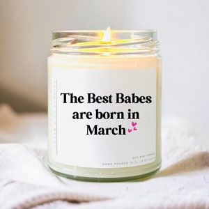 March Birthday Soy Candle Gift Best Babes Are Born In March Candle for Bestie Zodiac Pisces Aries Gift Funny Birthday Candle