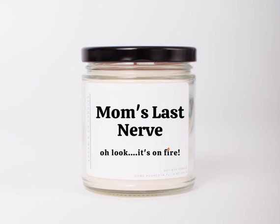 Mom's Last Nerve, Personalized Gift for Mom, Soy Candle, Funny Mother's Day  Gift, Christmas Gift for Mom, Gift for Mom, Birthday Gift 