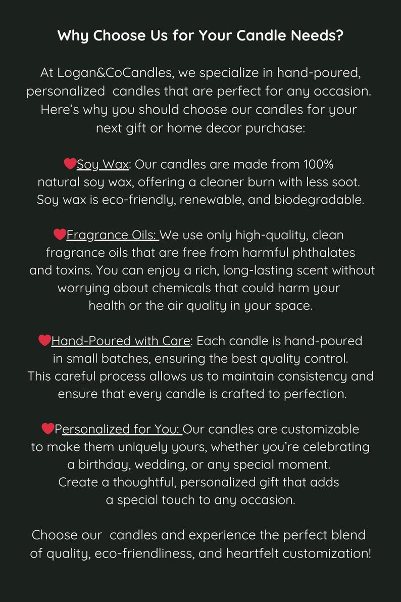 May include: Text explaining why to choose hand-poured candles from Logan&CoCandles. The text highlights the use of 100% natural soy wax, high-quality fragrance oils, and a hand-poured process. It also mentions that the candles are customizable for special occasions.