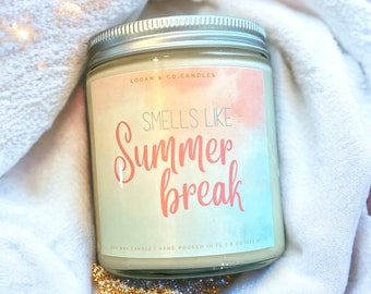 Smells like Summer Break Soy Candle, Gift for Teacher, End of school year, Gift for Friend, Gift for Her, Gift for Him, Teacher gift basket