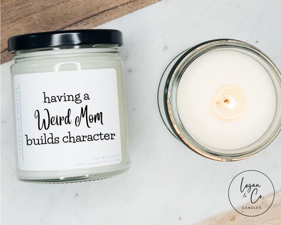 Funny Gift for Mom, Soy Candle, Having a Weird Mom, Mother's Day Gift, Gift  for Mom, Birthday Gift for Mom, Funny Candle, Funny Gift 